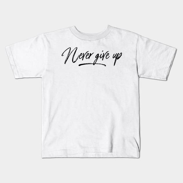 never give up Kids T-Shirt by GMAT